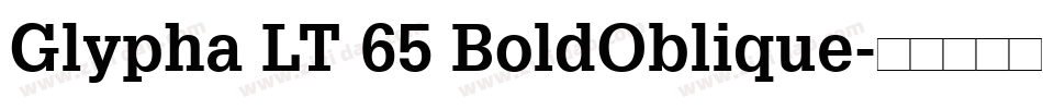 Glypha LT 65 BoldOblique字体转换